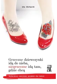 Grzeczne dziewczynki id� do nieba, niegrzeczne id� tam, gdzie chc�