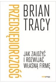 Przedsibiorczo. Jak zaoy i rozwija wasn firm