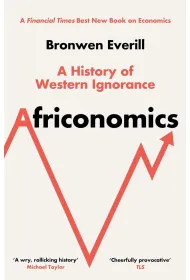Africonomics. A History of Western Ignorance and African Economics wer. angielska