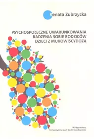Psychospo�eczne uwarunkowania radzenia sobie rodzic�w dzieci z mukowiscydoz�
