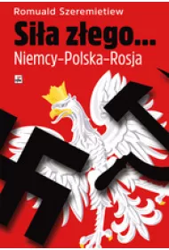 Si�a z�ego... Niemcy-Polska-Rosja