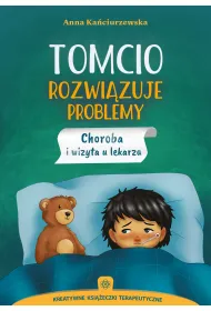 Tomcio rozwi�zuje problemy choroba i wizyta u lekarza kreatywne ksi��eczki terapeutyczne