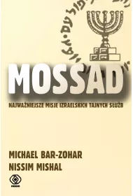 Mossad. Najwa�niejsze misje izraelskich tajnych s�u�b