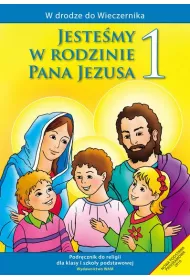 W drodze do Wieczernika. Jeste�my w rodzinie Pana Jezusa. Podr�cznik do religii dla klasy 1 szko�y podstawowej