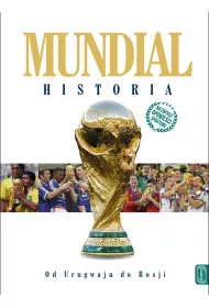 Mundial. Historia od Urugwaju do Rosji
