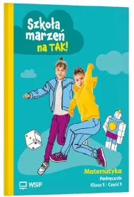 Szko�a marze� na TAK! Matematyka. Podr�cznik. Szko�a podstawowa klasa 1. Cz�� 1