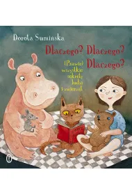 Dlaczego? Dlaczego? Dlaczego? (Prawie) wszystkie sekrety ludzi i zwierz�t