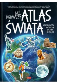 M�j pierwszy atlas �wiata. Najciekawsza przygoda na ziemi... i nie tylko