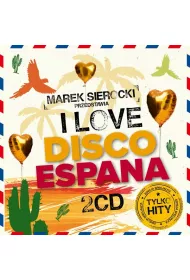 Marek Sierocki Przedstawia: I Love Disco Espana (CD)