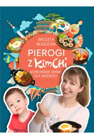 Pierogi z kimchi. Korea�skie smaki dla ka�dego