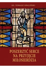 Poszerzy� serce na przyj�cie mi�osierdzia
