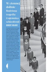 W ciemnej dolinie. Rodzinna tragedia i tajemnica schizofrenii