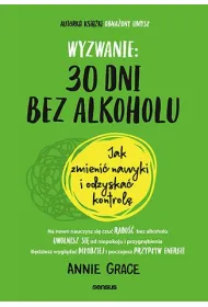 Wyzwanie: 30 dni bez alkoholu. Jak zmieni� nawyki i odzyska� kontrol�