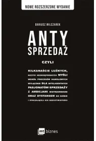Antysprzeda� czyli kilkana�cie lu�nych, niczym nieskr�powanych my�li wok� proces�w handlowych, wy��cznie dla inteligentnych pasjonat�w sprzeda�y