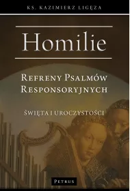 Homilie. Refreny Psalm�w Responsoryjnych. �wi�ta i uroczysto�ci