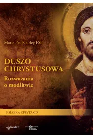 Duszo Chrystusowa. Rozwa�ania o modlitwie