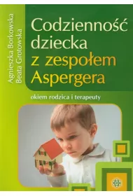 Codzienno�� dziecka z zespo�em aspergera okiem rodzica i terapeuty