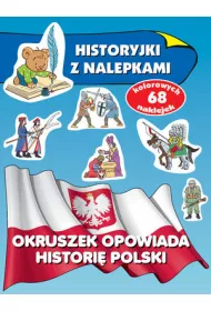 Okruszek opowiada histori� Polski. Historyjki z nalepkami