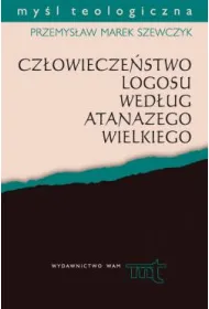 Cz�owiecze�stwo Logosu wed�ug Atanazego Wielkiego