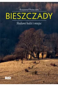 Bieszczady. ladami ludzi i miejsc