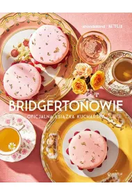 Bridgertonowie. Oficjalna ksi��ka kucharska