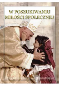 W poszukiwaniu mioci spoecznej. Podrcznik do nauki religii dla klasy 3 liceum i technikum