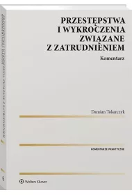 Przest�pstwa i wykroczenia zwi�zane z zatrudnieniem. Komentarz