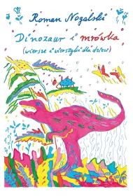 Dinozaur i mr�wka. Wiersze i wierszyki dla dzieci