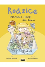 Rodzice. Instrukcja obsugi dla dzieci
