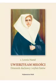 Uwierzyam mioci. Dziennik duchowy i wybr...