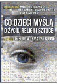 Co dzieci my�l� o �yciu, religii i sztuce