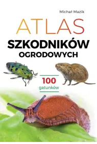 Atlas szkodnik�w ogrodowych. 100 gatunk�w