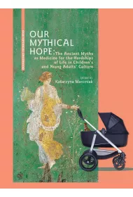 Our Mythical Hope The Ancient Myths as Medicine for the Hardships of Life in Children`s