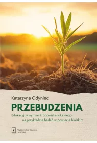 Przebudzenia. Edukacyjny wymiar �rodowiska...