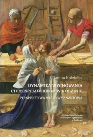 Dynamika wychowania chrze�cija�skiego w rodzinie. Perspektywa wielowyzwaniowa