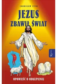 Jezus zbawi� �wiat. Opowie�� o odkupieniu
