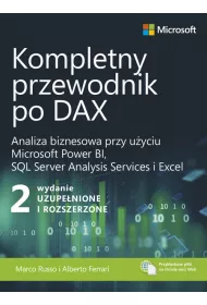 Kompletny przewodnik po DAX. Analiza biznesowa przy uyciu Microsoft Power BI, SQL Server Analysis Services i Excel