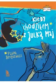 Kiedy chodzi�em z Julk� Maj