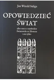 Opowiedzie� �wiat albo rzecz o symbolice �wiatowida ze Zbrucza i nie tylko