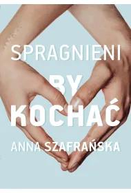 Spragnieni, by kocha�. Spragnieni. Tom 2