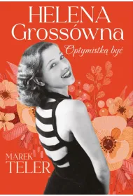 Helena Gross�wna. Optymistk� by�