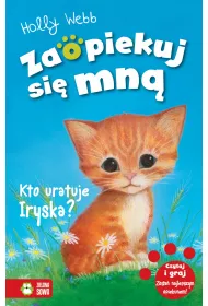 Kto uratuje Iryska? Zaopiekuj si� mn�