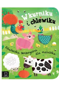 Ksieczka sensoryczna dla maluszka. W kurniku i chlewiku