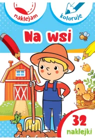 Na wsi. Naklejam i koloruj�
