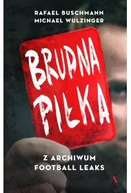 Brudna pi�ka. Z archiwum Football Leaks