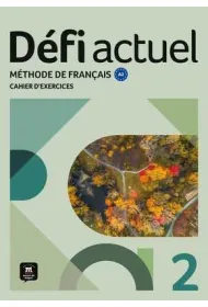 Defi Actuel 2. Zeszyt �wicze� ucznia. J�zyk francuski dla m�odzie�y i doros�ych. Poziom A2