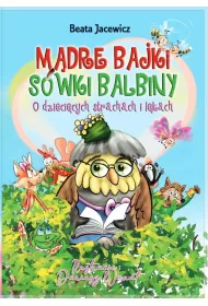 Mdre bajki Swki Balbiny. O dziecicych strachach i lkach