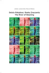 Deixis-Po�udnoc: Rzeka Znaczenia. The River of Meaning