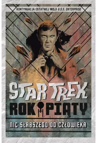 Nic s�abszego od cz�owieka. Star Trek. Rok pi�ty