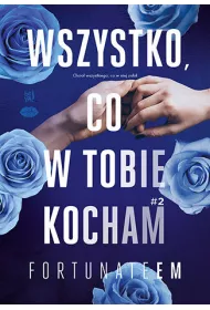 Wszystko, co w tobie kocham. Tom 2